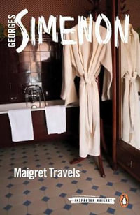 Maigret Travels : Inspector Maigret : Book 51 - Georges Simenon