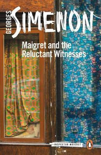 Maigret and the Reluctant Witness : Inspector Maigret : Book 53 - Georges Simenon