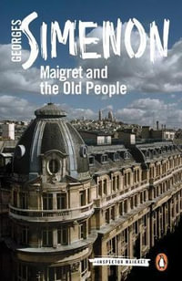 Maigret And The Old People : Inspector Maigret : Book 56 - Georges Simenon