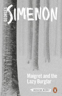 Maigret and the Lazy Burglar : Inspector Maigret : Book 57 - Georges Simenon