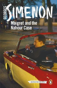 Maigret and the Nahour Case : Inspector Maigret : Book 65 - Georges Simenon