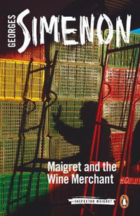 Maigret and the Wine Merchant : Inspector Maigret : Book 71 - Georges Simenon