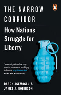 The Narrow Corridor : States, Societies, and the Fate of Liberty - Daron Acemoglu