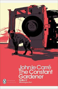 The Constant Gardener : Penguin Modern Classics - John le Carré