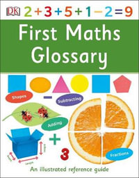 First Maths Glossary : An Illustrated Reference Guide - DK