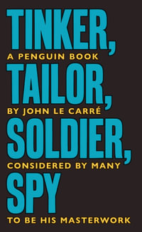 Tinker Tailor Soldier Spy : George Smiley: Book 5 - John le Carré