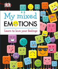 My Mixed Emotions : Learn to Love Your Feelings - DK