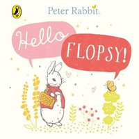 Peter Rabbit : Hello Flopsy! - Beatrix Potter