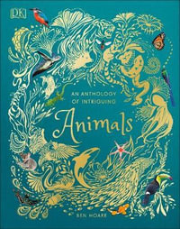 An Anthology of Intriguing Animals - DK