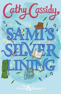 Sami's Silver Lining (The Lost and Found Book Two) : The Lost and Found - Cathy Cassidy