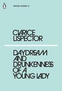 Daydream and Drunkenness of a Young Lady : Penguin Modern - Clarice Lispector