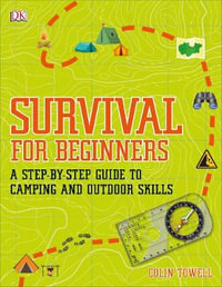 Survival for Beginners : A step-by-step guide to camping and outdoor skills - Colin Towell