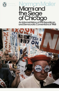 Miami And The Siege Of Chicago: PMC : An Informal History Of The Republican And Democratic Conventions Of 1968 - Norman Mailer