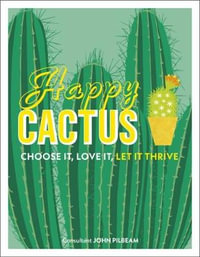 Happy Cactus : Choose It, Love It, Let It Thrive - DK