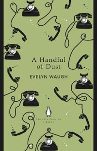 A Handful Of Dust : The Penguin English Library - Evelyn Waugh