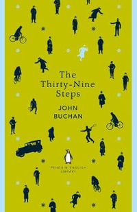 The Thirty-Nine Steps : The Penguin English Library - John Buchan