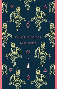 Ghost Stories : The Penguin English Library - M. R. James