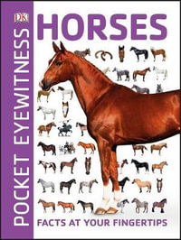 Pocket Eyewitness Horses : Facts at Your Fingertips - DK