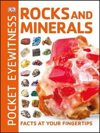 Pocket Eyewitness Rocks and Minerals : Facts at Your Fingertips - DK