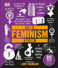 The Feminism Book : Big Ideas Simply Explained - DK