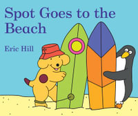 Spot Goes to the Beach : Spot - Eric Hill