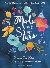 Made Out of Stars : A Journal for Self-Realization - Meera Lee Patel