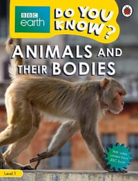 Do You Know? Level 1 â" BBC Earth Animals and Their Bodies : Do You Know? - Ladybird