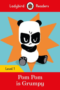 Ladybird Readers : Pom Pom Is Grumpy : Ladybird Readers, Level 1 Elt Graded Reader - Ladybird Ladybird