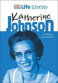 DK Life Stories Katherine Johnson : Life Stories - Ebony Joy Wilkins