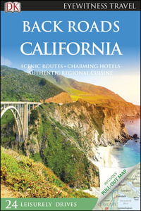 Back Roads California : DK Eyewitness Travel Guide - DK Eyewitness Travel Guide