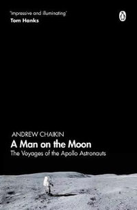 A Man on the Moon : Voyages of the Apollo Astronauts - Andrew Chaikin