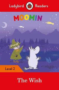 Moomin : The Wish : Ladybird Readers Level 2 - Ladybird Ladybird