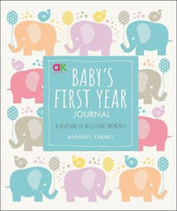 Annabel Karmel : Baby's First-Year Journal : A Keepsake of Milestone Moments - Annabel Karmel