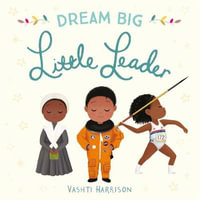 Dream Big, Little Leader - Harrison Vashti