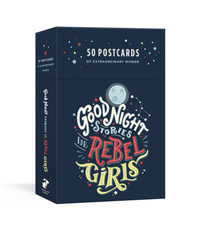 Good Night Stories for Rebel Girls : 50 Postcards - Elena Favilli