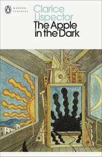 The Apple in the Dark : Penguin Modern Classics - Clarice Lispector