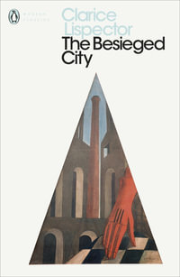 The Besieged City : Penguin Modern Classics - Clarice Lispector