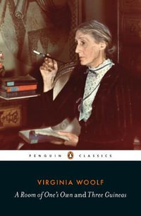 A Room of One's Own/Three Guineas : Penguin Modern Classics - Virginia Woolf