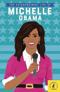 The Extraordinary Life Of Michelle Obama : Extraordinary Lives - Puffin