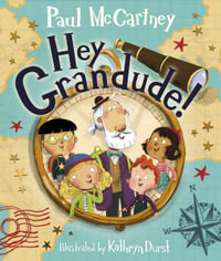 Hey Grandude! : The new picture book from The Beatles' Sir Paul McCartney - Paul McCartney