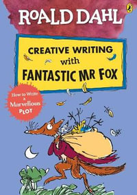 Roald Dahl Creative Writing with Fantastic Mr Fox : How to Write a Marvellous Plot - Roald Dahl