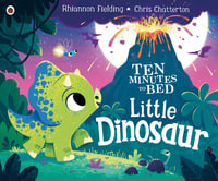 Ten Minutes to Bed : Little Dinosaur - Rhiannon Fielding