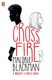 Crossfire : Noughts and Crosses - Malorie Blackman