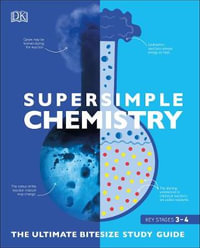 Super Simple Chemistry : The Ultimate Bitesize Study Guide - DK