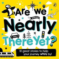 Are We Nearly There Yet? : Puffin Book of Stories for the Car - Puffin