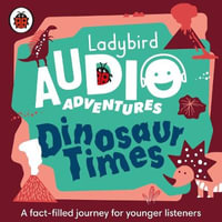 Ladybird Audio Adventures : Dinosaur Times - Ladybird