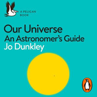 Our Universe : An Astronomer's Guide - Jo Dunkley