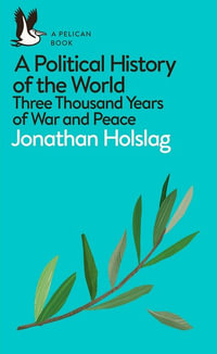 A Political History of the World : Three Thousand Years of War and Peace - Jonathan Holslag