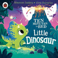 Ten Minutes to Bed : Little Dinosaur - Suranne Jones