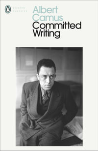 Committed Writing : Penguin Modern Classics - Albert Camus